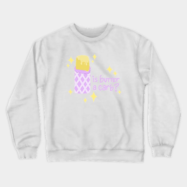 Is butter a carb? Crewneck Sweatshirt by Online_District